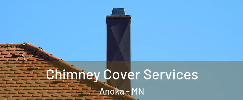  Chimney Cover Services Anoka - MN