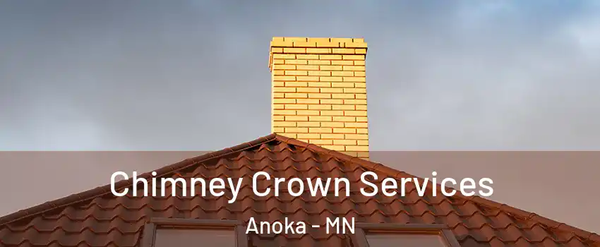 Chimney Crown Services Anoka - MN