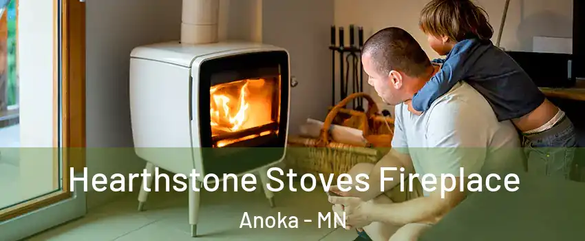  Hearthstone Stoves Fireplace Anoka - MN